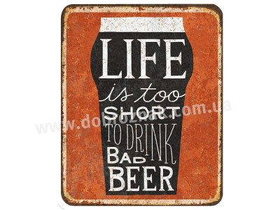 Live is too short to drink bad beer! Live is too short to drink bad beer!